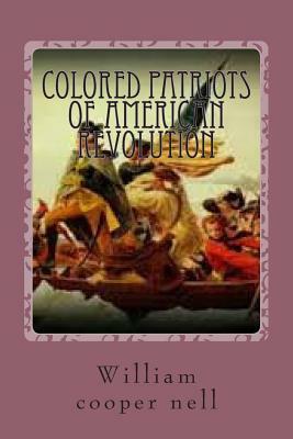 colored patriots of american revolution by William Cooper Nell