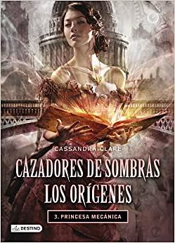 Princesa mecánica by Cassandra Clare