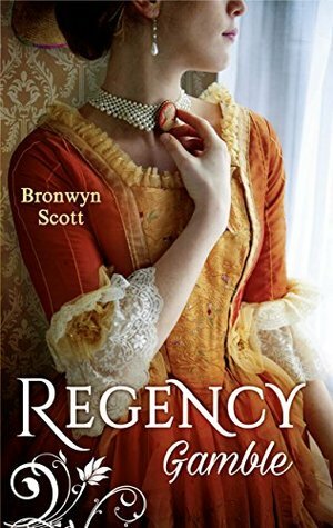 Regency Gamble: A Lady Risks All / A Lady Dares by Bronwyn Scott