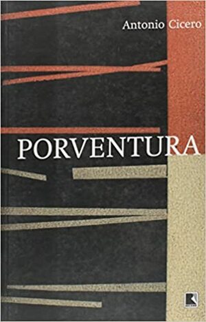 Porventura by Antonio Cicero