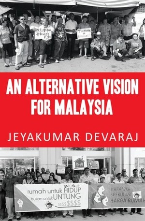 An Alternative Vision For Malaysia by Jeyakumar Devaraj
