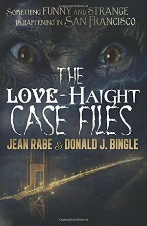 The Love-Haight Casefiles by Donald J. Bingle, Jean Rabe