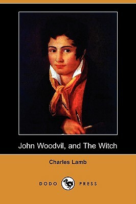 John Woodvil, and the Witch (Dodo Press) by Charles Lamb