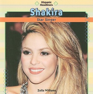 Shakira: Star Singer by Zella Williams