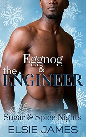 Eggnog and the Engineer: Christmas instalove by Elsie James