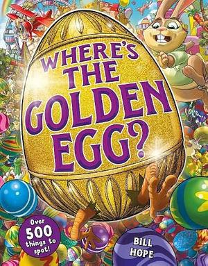 Where's the Golden Egg? by Bill Hope