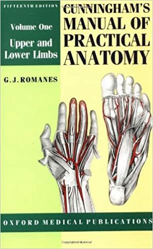 Cunningham's Manual of Practical Anatomy: Volume I: Upper and Lower Limbs by George John Romanes, Daniel John Cunningham