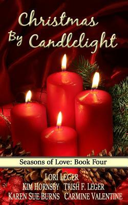 CHRISTMAS BY CANDLELIGHT (Seasons of Love: Book 4) by Kim Hornsby, Trish F. Leger, Karen Sue Burns