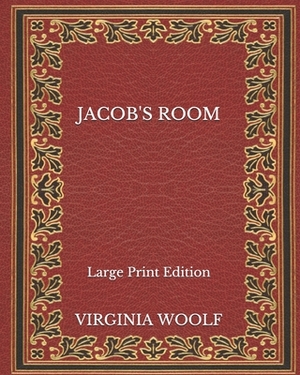 Jacob's Room - Large Print Edition by Virginia Woolf