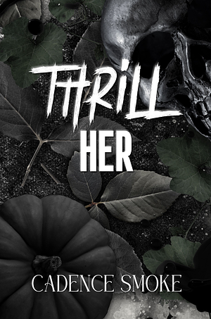 Thrill Her by Cadence Smoke