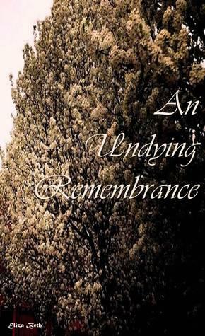 An Undying Remembrance by Eliza Beth