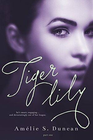 Tiger Lily Part One by Amélie S. Duncan