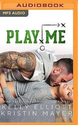 Play Me by Kelly Elliott, Kristin Mayer