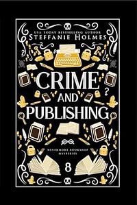 Crime and Publishing by Steffanie Holmes