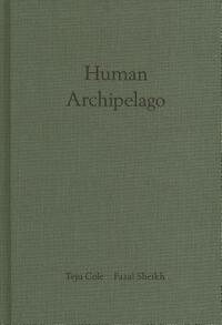 Fazal Sheikh & Teju Cole: Human Archipelago by 