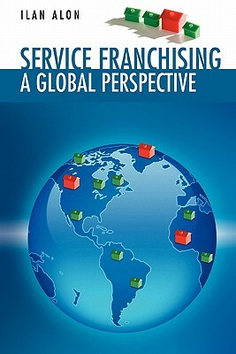 Service Franchising: A Global Perspective by Ilan Alon