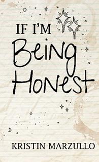 If I'm Being Honest by Kristin Marzullo