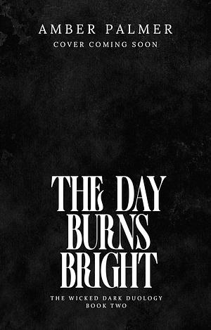 The Day Burns Bright by Amber Palmer