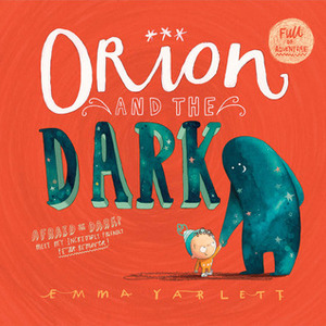 Orion and the Dark by Emma Yarlett