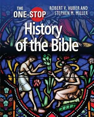 The One-Stop Guide to the History of the Bible by Stephen M. Miller, Robert V. Huber