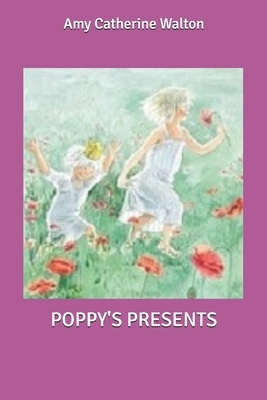 Poppy's Presents by Amy Catherine Walton