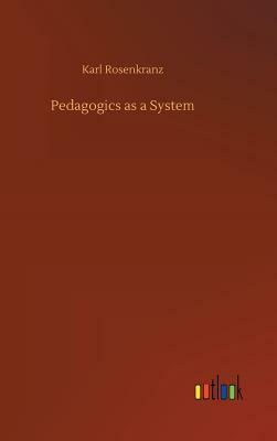 Pedagogics as a System by Karl Rosenkranz