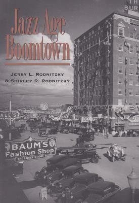 Jazz-Age Boomtown by Jerry Rodnitzky, Shirley Rodnitzky
