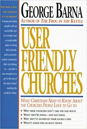 User Friendly Churches by George Barna