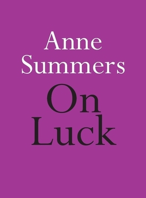 On Luck by Anne Summers