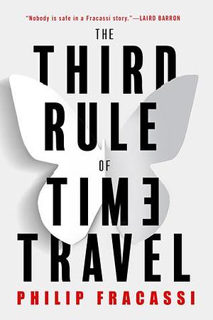 The Third Rule of Time Travel by Philip Fracassi