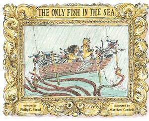 The Only Fish in the Sea by Matthew Cordell, Philip C. Stead