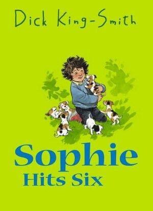 Sophie Hits Six by Dick King-Smith
