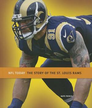 The Story of the St. Louis Rams by Nate Frisch