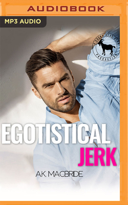 Egotistical Jerk: A Hero Club Novel by Hero Club, A.K. MacBride
