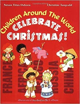 Children Around the World Celebrate Christmas! by Christine Harder Tangvald, Susan Titus Osborn