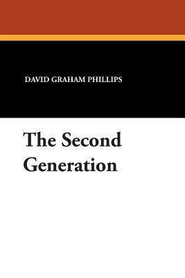 The Second Generation by David Graham Phillips