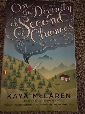 On the Divinity of Second Chances by Kaya McLaren