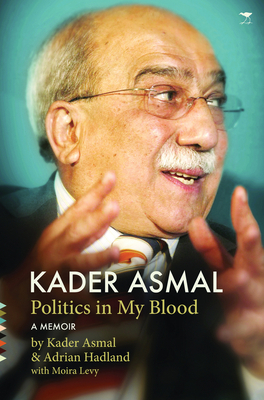 Kader Asmal: Politics in My Blood by Adrian Hadland