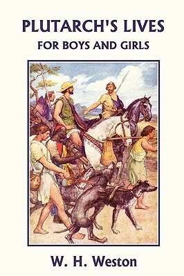 Plutarch's Lives for Boys and Girls by W. H. Weston, William Rainey