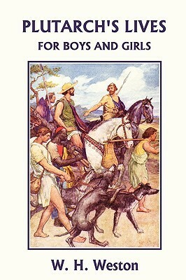 Plutarch's Lives for Boys and Girls by William Rainey, W. H. Weston