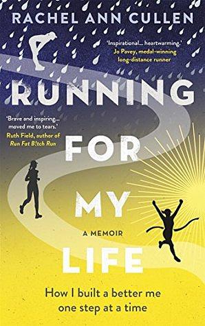 Running For My Life: My 26.2 Mile Journey to Health and Happiness by Rachel Cullen