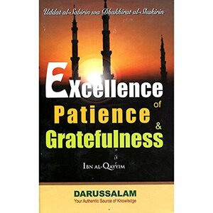Excellence of Patience & Gratefulness by Ibn Qayyim Al - Jawziyyah