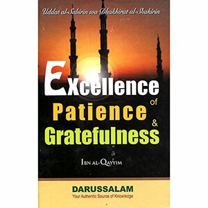 Excellence of Patience & Gratefulness by Ibn Qayyim al-Jawziyyah