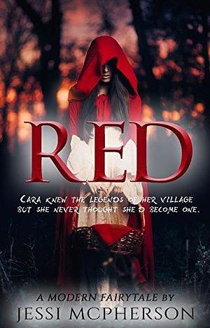 Red: A Modern Fairytale Retelling by Jessi McPherson, Jessi McPherson