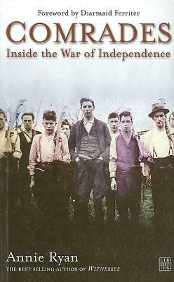 Comrades: Inside the War of Independence by Annie Ryan