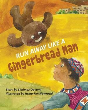 Run Away Like a Gingerbread Man by Shahnaz Qayumi