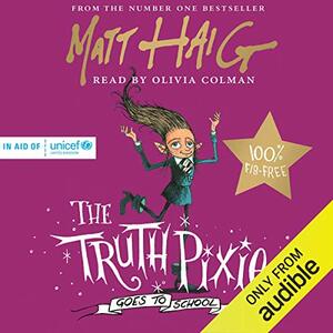 The Truth Pixie Goes to School by Matt Haig