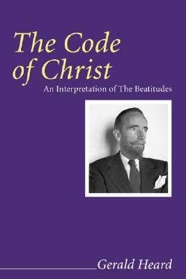 The Code of Christ by Gerald Heard