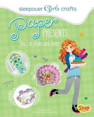 Paper Presents You Can Make and Share by Mari Bolte