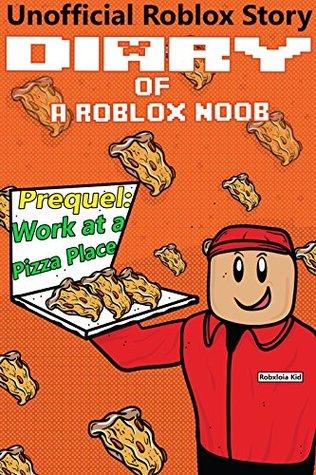 Diary of a Roblox Noob: Work at a Pizza Place by Robloxia Kid | The ...
